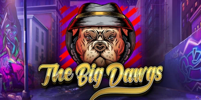 Bocoran Jitu Bermain Slot The Big Dawgs Dapat Jackpot Besar